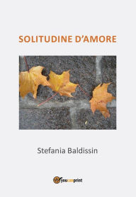 Title: Solitudine d'amore, Author: Stefania Baldissin