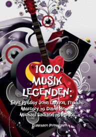 Title: 1000 Musik legenden: Elvis Presley John Lennon, Freddie Mercury zu David Bowie,, Author: Francesco Primerano