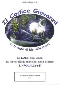 Title: il codice Giovanni. Il disegno di Dio nella storia, Author: Carlo Colonna S. J.