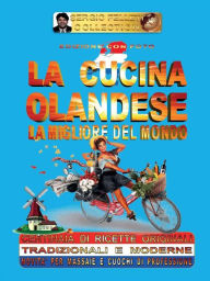 Title: La cucina olandese - La migliore del mondo, Author: Sergio Felleti