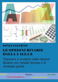 Title: Le opzioni binarie dalla a alla z, Author: SONIA SALERNO