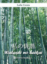 Title: Watashi no haikai (il mio haikai), Author: Laila Cresta