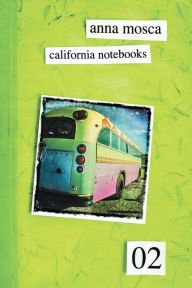 Title: California Notebooks 02 (Bilingual Edition: English and Italian), Author: Anna Mosca
