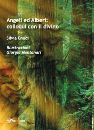 Title: Angeli ed alberi: colloqui con il divino, Author: Silvia Gnudi