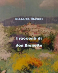 Title: I racconti di don Brunetto, Author: P Pelce