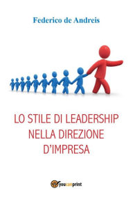 Title: Lo stile di leadership nella direzione d'impresa, Author: Federico De Andreis