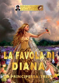 Title: La favola di Diana - La principessa triste, Author: Sergio Felleti