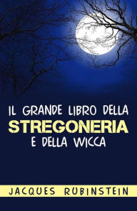 Title: Il grande libro della stregoneria e della Wicca, Author: Jacques Rubinstein