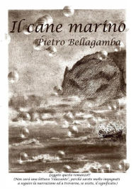 Title: Il cane marino, Author: Pietro Bellagamba