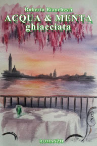 Title: Acqua & menta ghiacciata, Author: Roberta Bianchessi