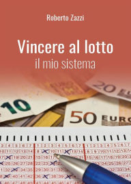Title: Vincere al lotto - Il mio sistema, Author: Roberto Zazzi
