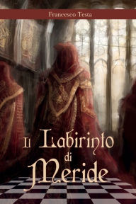 Title: Il labirinto di Meride, Author: Francesco Testa