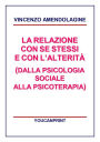 La relazione con se stessi e con l'alterità (Dalla Psicologia Sociale alla Psicoterapia)