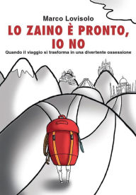 Title: Lo zaino è pronto, io no, Author: Marco Lovisolo