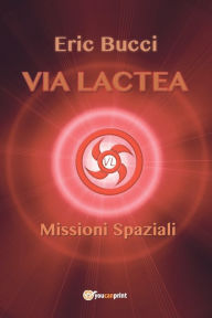 Title: Via Lactea: Missioni spaziali, Author: Eric Bucci