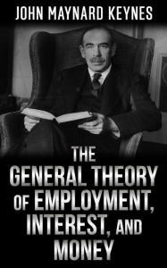 Title: The General Theory of Employment, Interest, and Money, Author: John Maynard Keynes