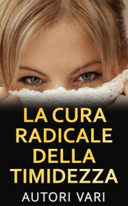 Title: La cura radicale della Timidezza, Author: Autori Vari