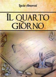 Title: Il quarto giorno, Author: Lucia Amorosi