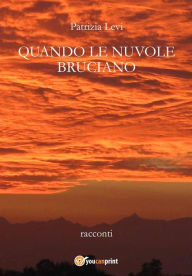 Title: Quando le nuvole bruciano, Author: Patrizia Levi