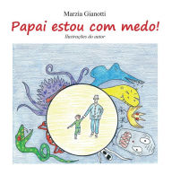 Title: Papai, estou com medo!, Author: Marzia Gianotti