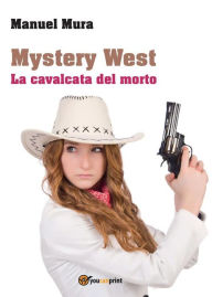Title: Mystery West - La cavalcata del morto, Author: Manuel Mura