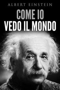 Title: Come io vedo il mondo, Author: Albert Einstein