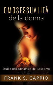 Title: Omosessualità della donna - Studio psicodinamico del lesbismo, Author: Frank S. Caprio