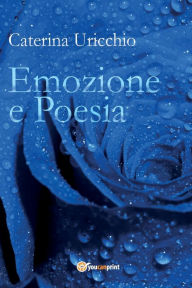 Title: Emozione e Poesia, Author: Caterina Uricchio