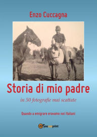 Title: Storia di mio padre, Author: Enzo Cuccagna