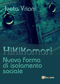 Title: Hikikomori- Nuova forma di isolamento sociale, Author: Iveta Vrioni