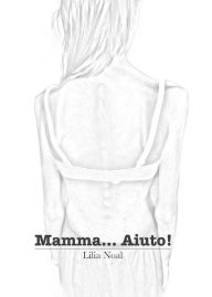 Title: Mamma... Aiuto!, Author: Lilia Noal