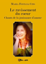 Title: Le ravissement du coeur, Author: Maria Fontana Cito