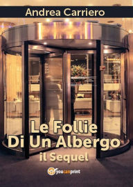 Title: Le follie di un albergo. Il Sequel, Author: Andrea Carriero