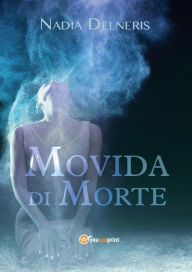 Title: Movida di morte, Author: Nadia Delneris