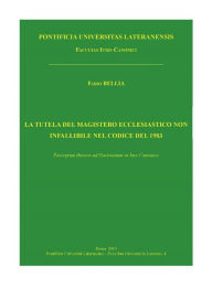 Title: La tutela del magistero ecclesiastico non infallibile nel Codice del 1983, Author: Fabio Bellia