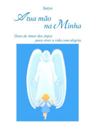 Title: A tua mão na Minha, Author: Satya