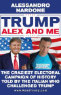 Trump, Alex and me