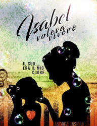 Title: Isabel voleva vivere, Author: Andrea Caselli