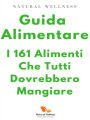 Guida Alimentare: i 161 alimenti che tutti dovrebbero mangiare