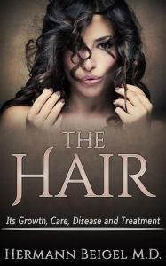 Title: THE HAIR - Its Growth, Care, Disease and Treatment, Author: Barry Ryan