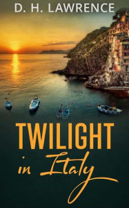 Title: Twilight In Italy, Author: D. H. Lawrence
