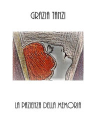 Title: La pazienza della memoria, Author: Grazia Tanzi