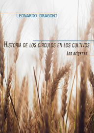 Title: Historia de los círculos en los cultivos. Los orígenes, Author: Leonardo Dragoni