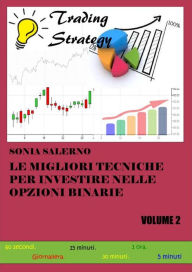 Title: Le migliori tecniche per investire nelle opzioni binarie. Volume 2, Author: SONIA SALERNO