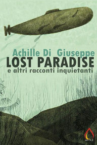 Title: Lost Paradise e altri racconti inquietanti, Author: Achille Di Pasquale