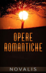 Title: Opere Romantiche, Author: Novalis