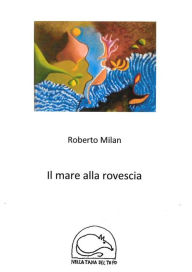 Title: Il mare alla rovescia, Author: Roberto Milan