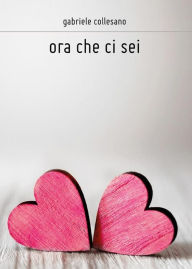 Title: Ora che ci sei, Author: Gabriele Collesano