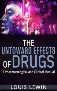 Title: The Untoward Effects of Drugs - A Pharmacological and Clinical Manual, Author: Louis Lewin