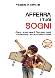 Title: Afferra i tuoi sogni, Author: Vincenzo Di Bernardo
